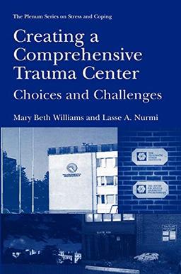 Creating a Comprehensive Trauma Center: Choices and Challenges (Springer Series on Stress and Coping)