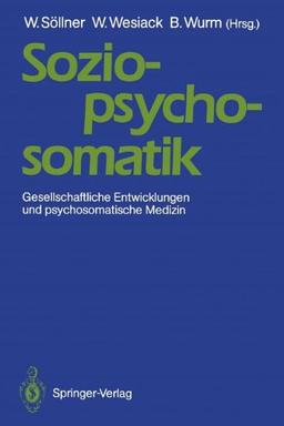 Sozio-psycho-somatik: Gesellschaftliche Entwicklungen und psychosomatische Medizin