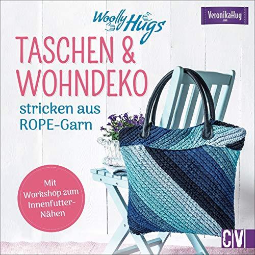 Woolly Hugs Taschen & Wohn-Deko stricken aus ROPE-Garn. Im aktuellen Look einfach und schnell selber stricken. Für Strick-Anfängerinnen und Fortgeschrittene.