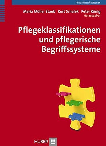 Pflegeklassifikationen: Anwendung in Praxis, Bildung und elektronischer Pflegedokumentation