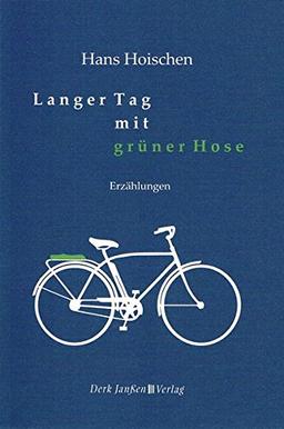 Langer Tag mit grüner Hose: Erzählungen