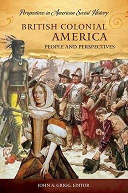 British Colonial America: People and Perspectives (Perspectives in American Social History)