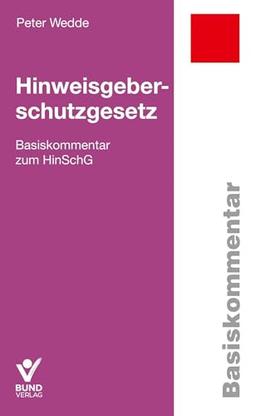 Hinweisgeberschutzgesetz: Basiskommentar zum HinSchG (Arbeitsrecht in der betrieblichen Praxis)