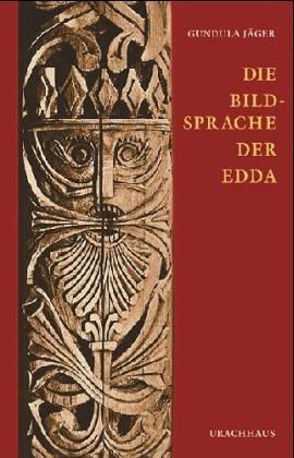 Die Bildsprache der Edda: Nordisch-germanische Mythologie in ihrer Bedeutung für die Gegenwart