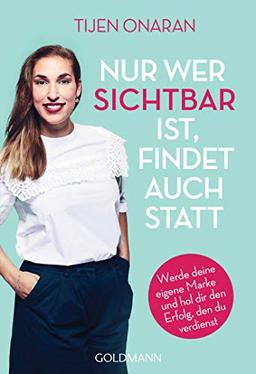 Nur wer sichtbar ist, findet auch statt: Werde deine eigene Marke und hol dir den Erfolg, den du verdienst