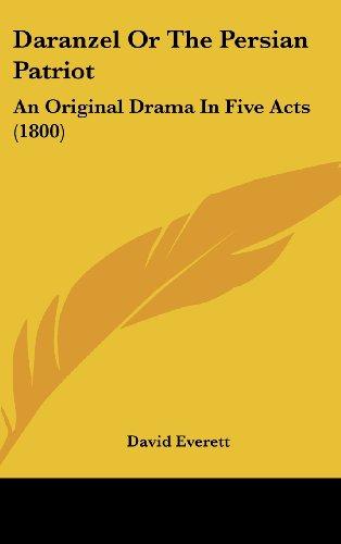 Daranzel Or The Persian Patriot: An Original Drama In Five Acts (1800)