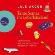 Tante Semra im Leberkäseland: Geschichten aus meiner türkisch-deutschen Familie