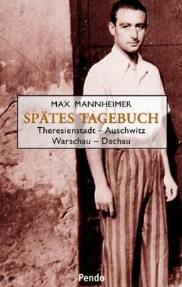 Spätes Tagebuch: Theresienstadt - Auschwitz - Warschau - Dachau