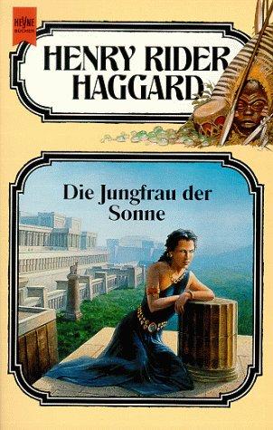 Die Jungfrau der Sonne. 28. Band der Haggard- Ausgabe.