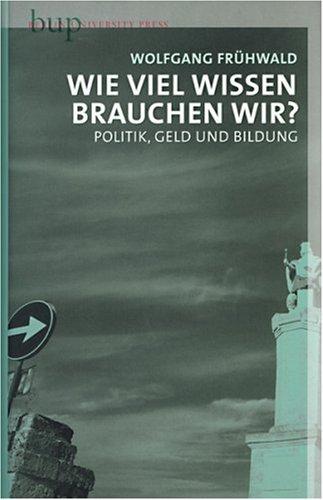 Wieviel Wissen brauchen wir?: Politik, Geld und Bildung