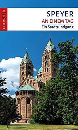 Speyer an einem Tag: Ein Stadtrundgang