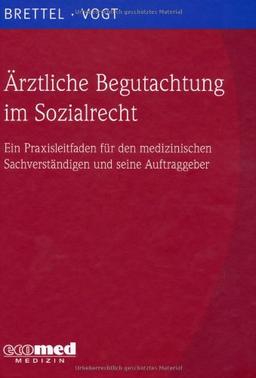 Ärztliche Begutachtung im Sozialrecht: Ein Praxisleitfaden für den medizinischen Sachverständigen und seine Auftraggeber (mit CD-ROM)