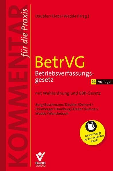 BetrVG Betriebsverfassungsgesetz: Mit Wahlordnung und EBR-Gesetz. Inklusive Zugriff auf die Online-Ausgabe mit regelmäßigen Aktualisierungen. (Arbeitsrecht in der betrieblichen Praxis)