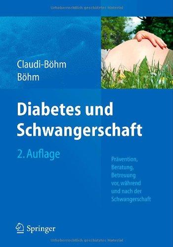 Diabetes und Schwangerschaft: Prävention, Beratung, Betreuung vor, während und nach der Schwangerschaft