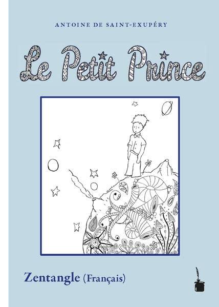 Le Petit Prince: Avec des dessins en "Zentangle" (Der kleine Prinz)