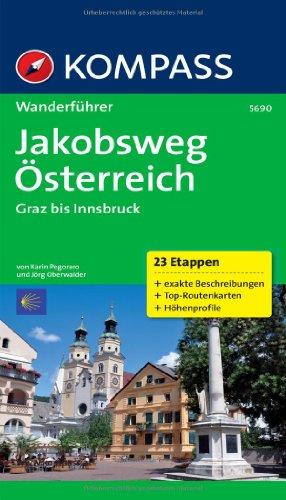 Jakobsweg Österreich: Graz - Innsbruck: Wanderführer mit Tourenkarten und Höhenprofilen