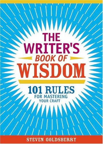 The Writer's Book Of Wisdom: 101 Rules For Mastering Your Craft