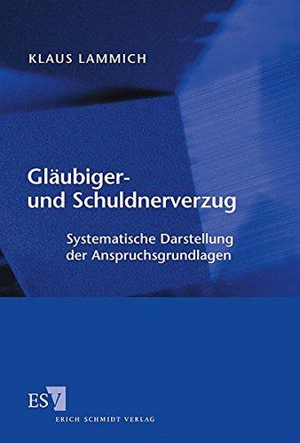 Gläubiger- und Schuldnerverzug: Systematische Darstellung der Anspruchsgrundlagen