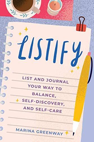 Listify: List & Journal Your Way to Balance, Self-Discovery, and Self-Care