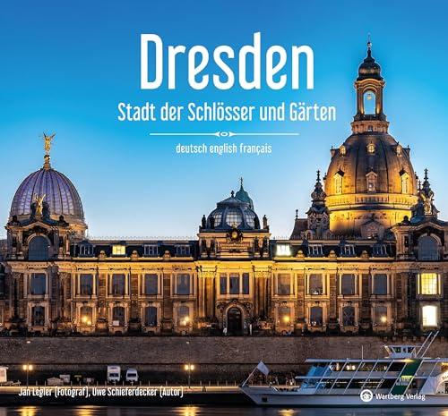 Dresden – Stadt der Schlösser und Gärten - Ein Bildband in drei Sprachen (deutsch / english / français) - Eine visuelle Hommage an Dresdens Schönheit ... der Schlösser und Gärten (Gestern und Heute)