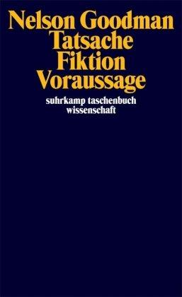 Tatsache, Fiktion, Voraussage (suhrkamp taschenbuch wissenschaft)