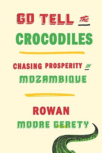 Go Tell the Crocodiles: Chasing Prosperity in Mozambique