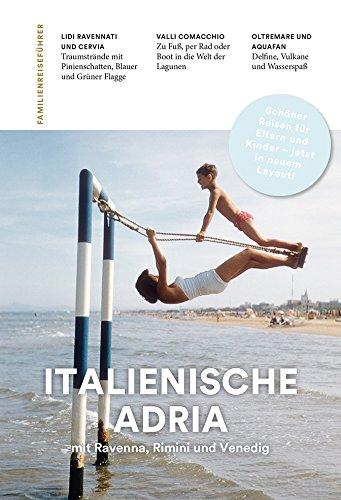 Familien-Reiseführer Italienische Adria mit Ravenna, Rimini und Venedig