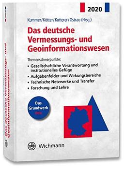 Das deutsche Vermessungs- und Geoinformationswesen 2020: Themenschwerpunkte: Gesellschaftliche Verantwortung und institutionelles Gefüge, ... ... Netzwerke und Transfer, Forschung und Lehre