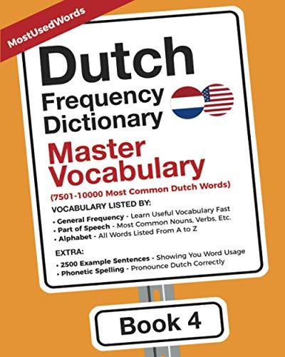 Dutch Frequency Dictionary - Master Vocabulary: 7501-10000 Most Common Dutch Words (Learn Dutch with the Dutch Frequency Dictionaries, Band 4)