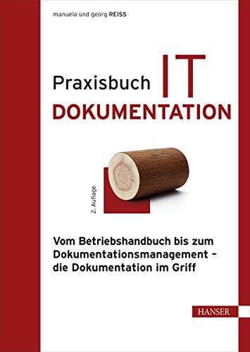 Praxisbuch IT-Dokumentation: Vom Betriebshandbuch bis zum Dokumentationsmanagement - die Dokumentation im Griff