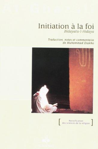 Initiation à la foi. Bidâyatu-I-Hidâyati