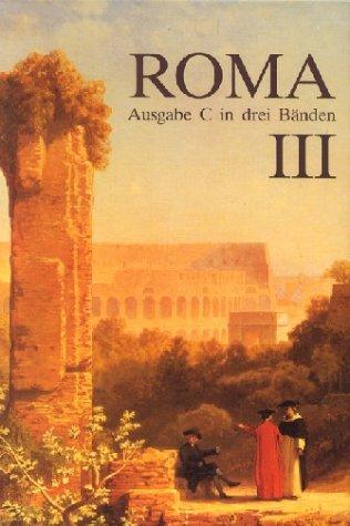 Roma C. Unterrichtswerk für Latein: Roma, Ausgabe C für Bayern, Bd.3: C III