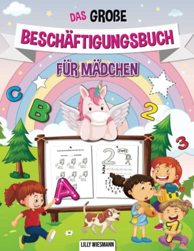 Das große Beschäftigungsbuch für Mädchen: Die Kreative Beschäftigung für Kinder mit Zahlen, Buchstaben, Schwungübungen und vielen weiteren tollen Übungen