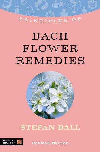 Principles of Bach Flower Remedies: What It Is, How It Works, and What It Can Do for You (Discovering Holistic Health)