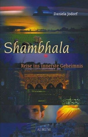 Shambhala: Reise ins innerste Geheimnis