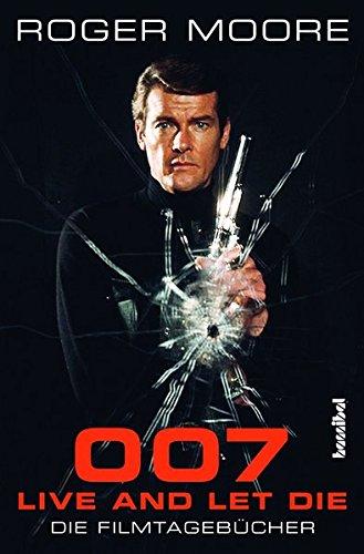 007 - Live And Let Die: Die Filmtagebücher