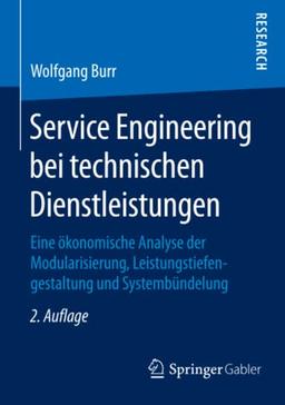 Service Engineering bei technischen Dienstleistungen: Eine ökonomische Analyse der Modularisierung, Leistungstiefengestaltung und Systembündelung