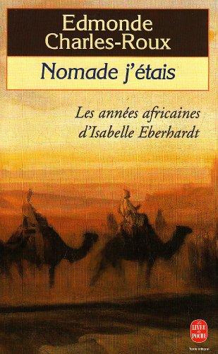 Nomade j'étais : les années africaines d'Isabelle Eberhardt, 1899-1904