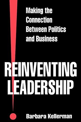 Reinventing Leadership: Making the Connection Between Politics and Business (Suny Series, Leadership Studies) (Suny Series in Leadership Studies)