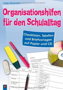 Organisationshilfen für den Schulalltag: Checklisten, Tabellen und Briefvorlagen auf Papier und CD