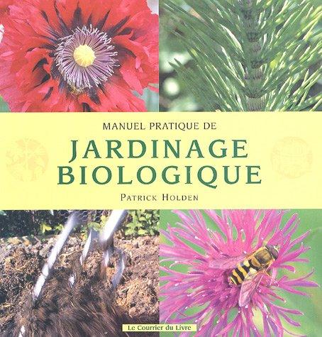 Manuel pratique de jardinage biologique