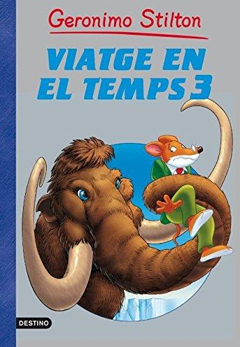 Viatge en el temps 3 (GERONIMO STILTON. VIATGE EN EL TEMPS, Band 3)