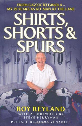 Shirts, Shorts and Spurs: From Gazza to Ginola - My 29 Years as Kit Manager at the Lane