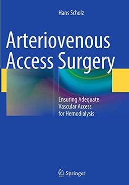 Arteriovenous Access Surgery: Ensuring Adequate Vascular Access for Hemodialysis