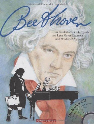 Ludwig van Beethoven. Mit CD-ROM: Ein musikalisches Bilderbuch