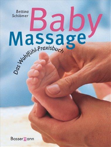 Babymassage: Das Wohlfühl-Praxisbuch