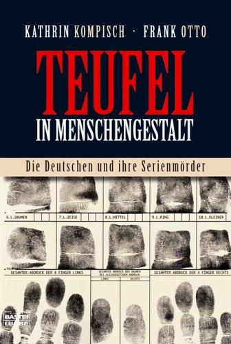 Teufel in Menschengestalt. Die Deutschen und ihre Serienmörder