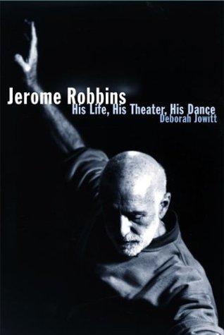 Jerome Robbins: His Life, His Theater, His Dance