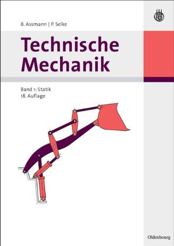 Technische Mechanik. Band 1: Statik Mit über 600 Skizzen und Abbildungen, rund 80 Anwendungsbeispielen, sowie über 350 Übungsaufgaben mit Lösungen (Oldenbourg Lehrbücher für Ingenieure)