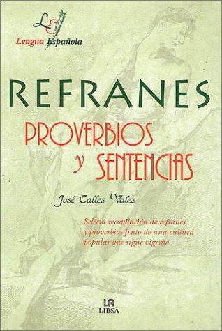 Refranes proverbios y sentencias/ Sayings, Proverbs and Sentence (Letras Españolas)